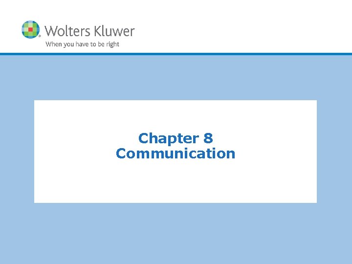 Chapter 8 Communication Copyright © 2011 Wolters Kluwer Health | Lippincott Williams & Wilkins