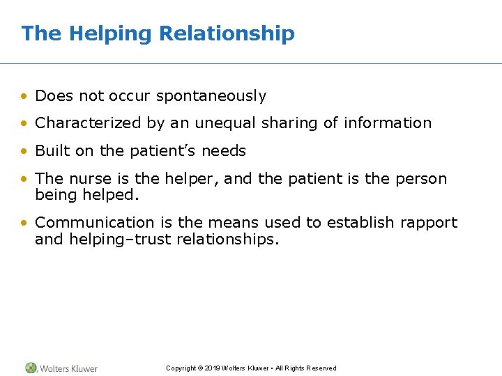 The Helping Relationship • Does not occur spontaneously • Characterized by an unequal sharing