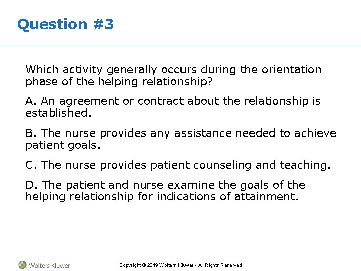Question #3 Which activity generally occurs during the orientation phase of the helping relationship?