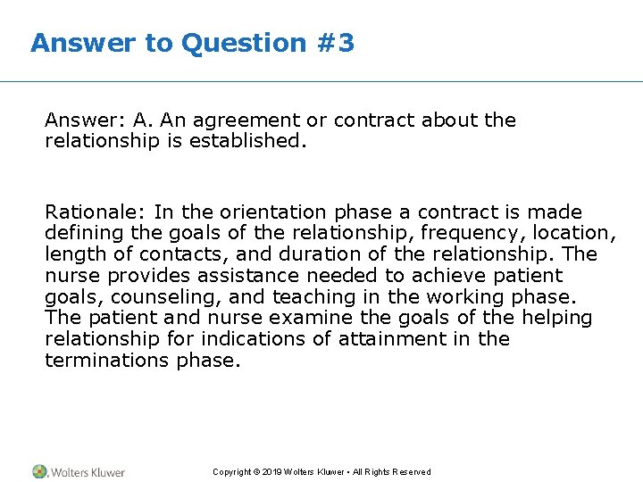 Answer to Question #3 Answer: A. An agreement or contract about the relationship is