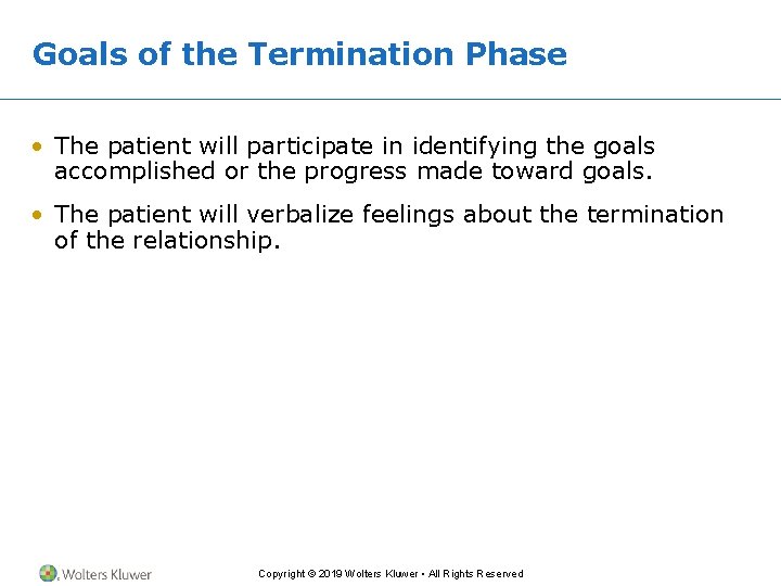 Goals of the Termination Phase • The patient will participate in identifying the goals