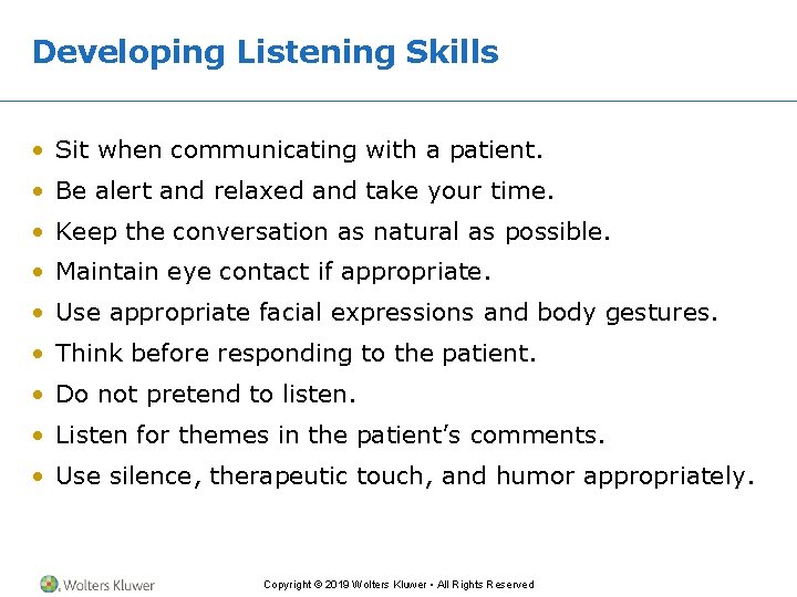 Developing Listening Skills • Sit when communicating with a patient. • Be alert and