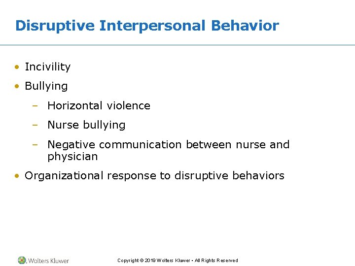 Disruptive Interpersonal Behavior • Incivility • Bullying – Horizontal violence – Nurse bullying –