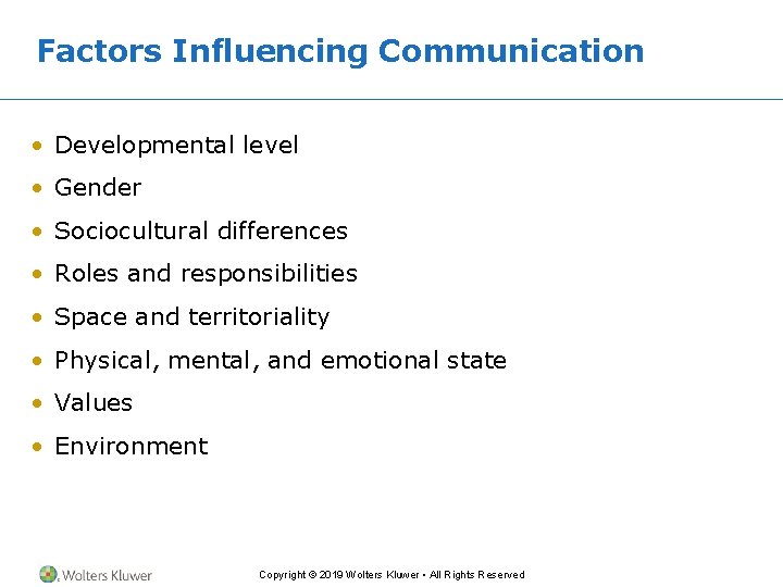 Factors Influencing Communication • Developmental level • Gender • Sociocultural differences • Roles and