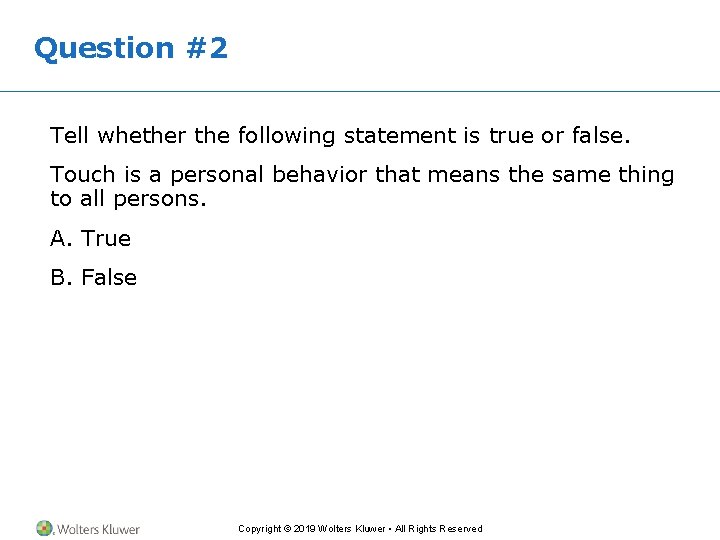 Question #2 Tell whether the following statement is true or false. Touch is a