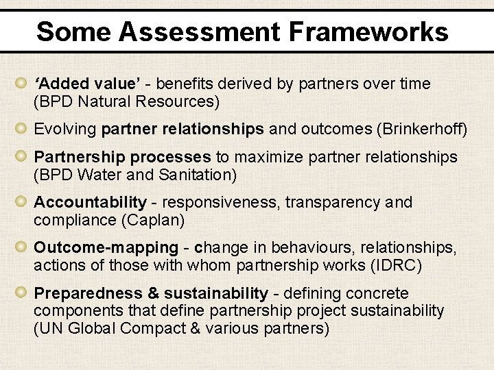 Some Assessment Frameworks ‘Added value’ - benefits derived by partners over time (BPD Natural