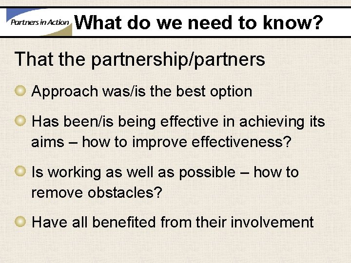 What do we need to know? That the partnership/partners Approach was/is the best option