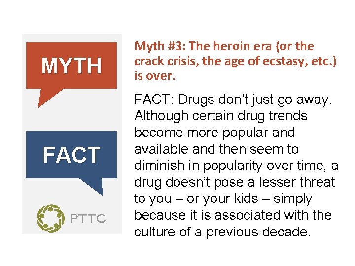 MYTH FACT Myth #3: The heroin era (or the crack crisis, the age of