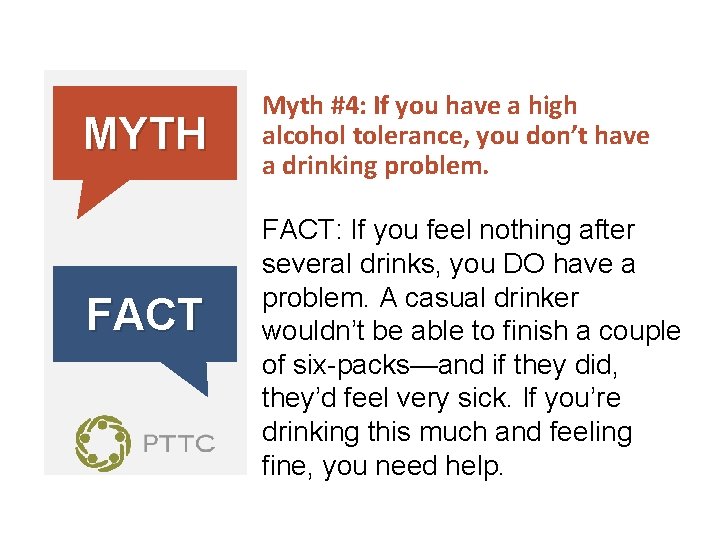 MYTH FACT Myth #4: If you have a high alcohol tolerance, you don’t have