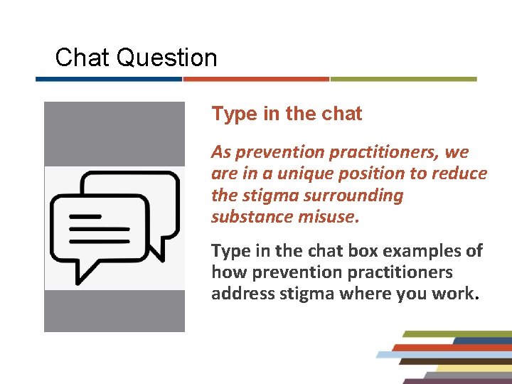 Chat Question Type in the chat As prevention practitioners, we are in a unique
