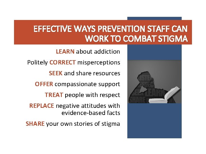 EFFECTIVE WAYS PREVENTION STAFF CAN WORK TO COMBAT STIGMA LEARN about addiction Politely CORRECT