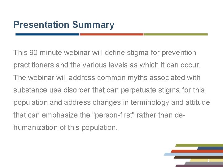 Presentation Summary This 90 minute webinar will define stigma for prevention practitioners and the