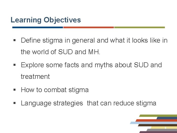 Learning Objectives § Define stigma in general and what it looks like in the