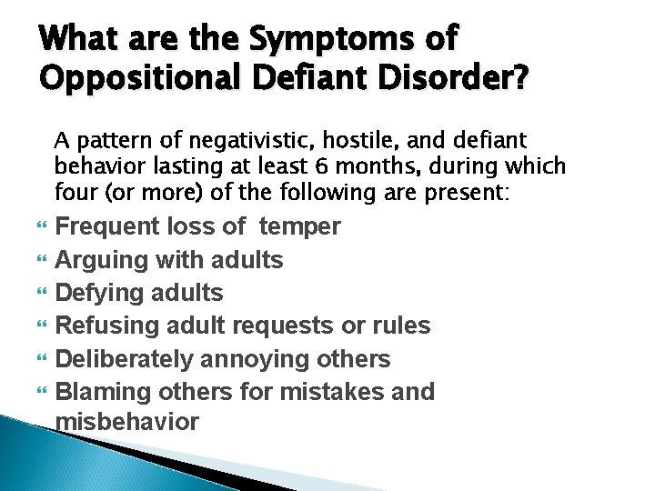 What are the Symptoms of Oppositional Defiant Disorder? A pattern of negativistic, hostile, and