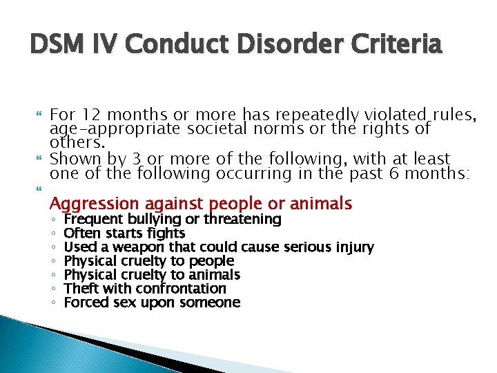 DSM IV Conduct Disorder Criteria For 12 months or more has repeatedly violated rules,