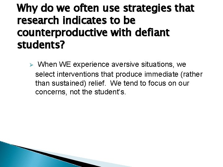 Why do we often use strategies that research indicates to be counterproductive with defiant