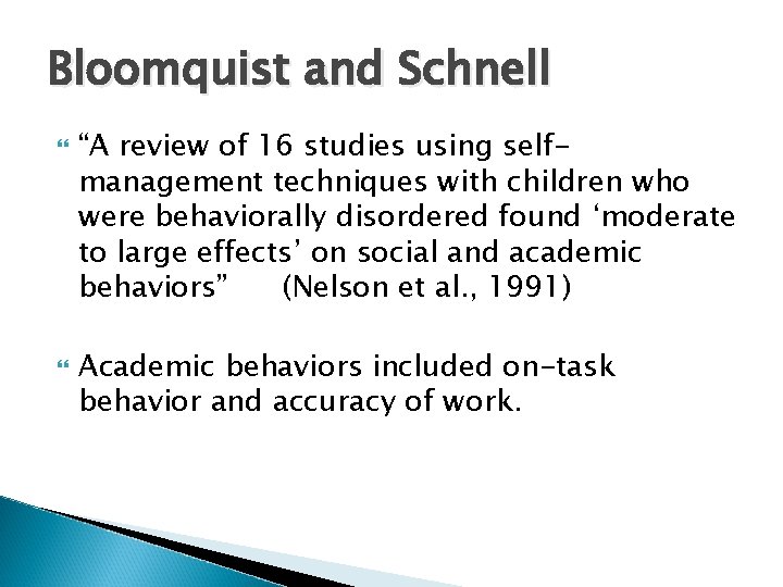 Bloomquist and Schnell “A review of 16 studies using selfmanagement techniques with children who