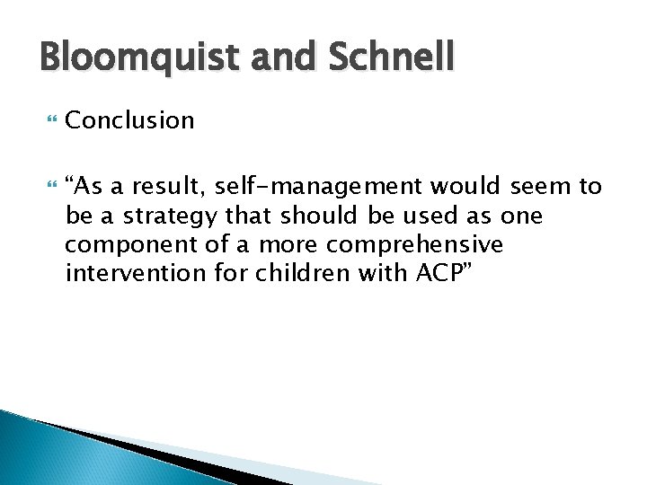 Bloomquist and Schnell Conclusion “As a result, self-management would seem to be a strategy