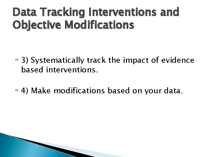 Data Tracking Interventions and Objective Modifications 3) Systematically track the impact of evidence based