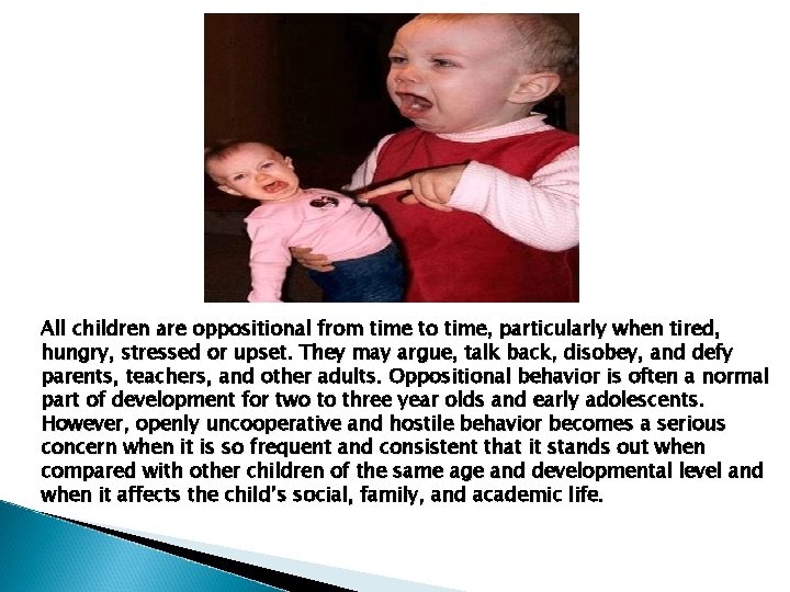 All children are oppositional from time to time, particularly when tired, hungry, stressed or