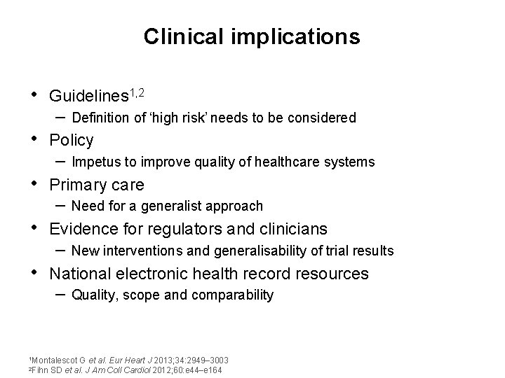 Clinical implications • Guidelines 1, 2 – • Policy – • Need for a