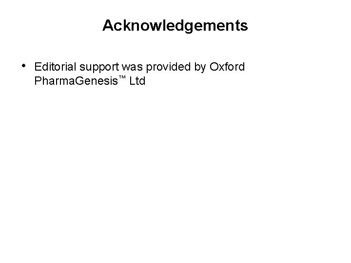 Acknowledgements • Editorial support was provided by Oxford Pharma. Genesis™ Ltd 
