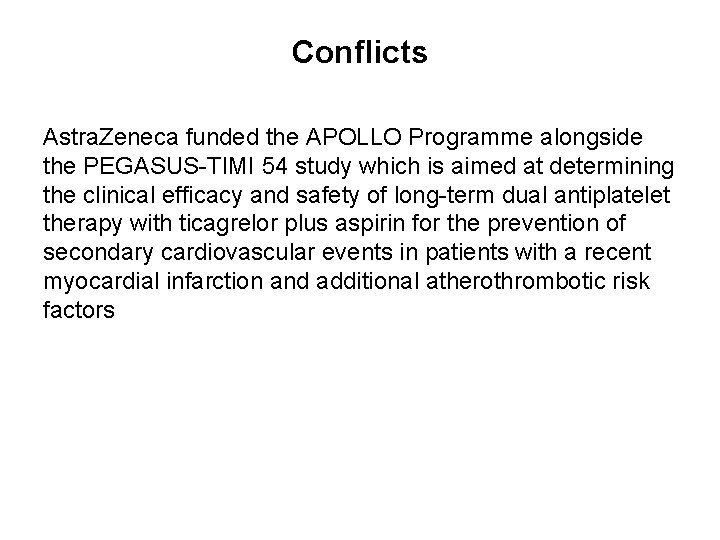 Conflicts Astra. Zeneca funded the APOLLO Programme alongside the PEGASUS-TIMI 54 study which is