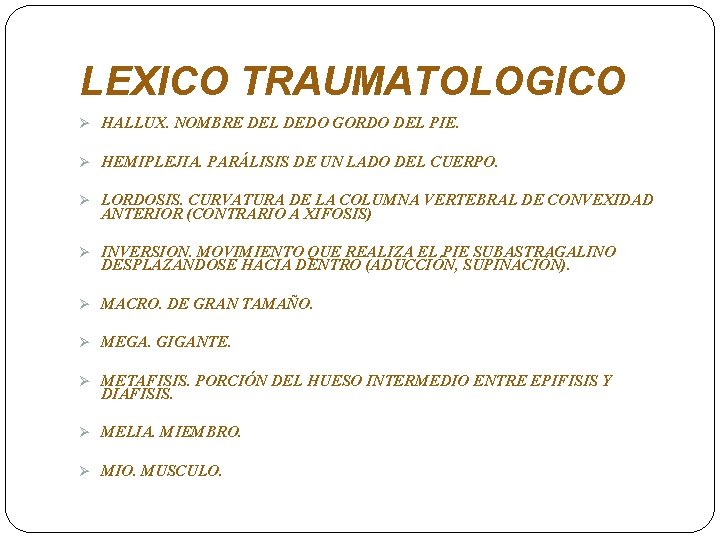 LEXICO TRAUMATOLOGICO Ø HALLUX. NOMBRE DEL DEDO GORDO DEL PIE. Ø HEMIPLEJIA. PARÁLISIS DE