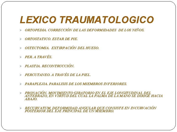 LEXICO TRAUMATOLOGICO Ø ORTOPEDIA. CORRECCIÓN DE LAS DEFORMIDADES DE LOS NIÑOS. Ø ORTOSTATICO. ESTAR