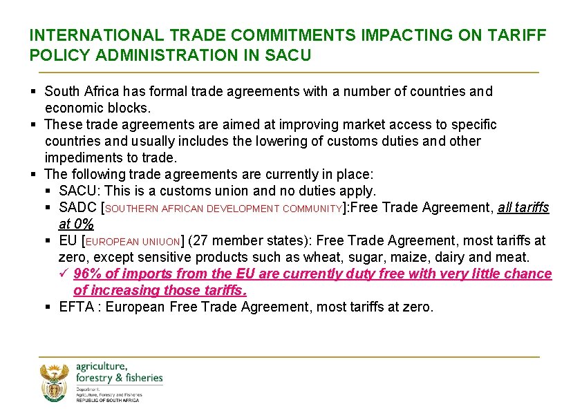 INTERNATIONAL TRADE COMMITMENTS IMPACTING ON TARIFF POLICY ADMINISTRATION IN SACU § South Africa has