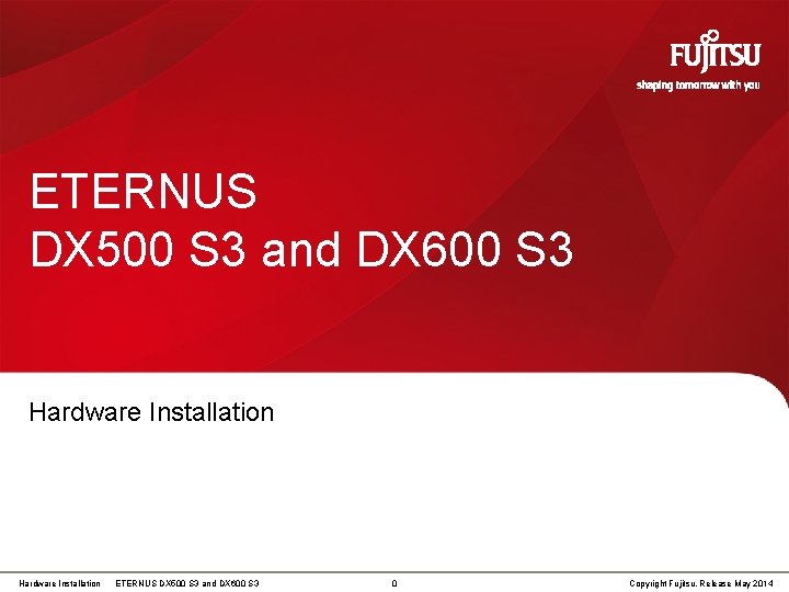 ETERNUS DX 500 S 3 and DX 600 S 3 Hardware Installation ETERNUS DX ETERNUS DX 500 S 3 and DX 600 S 3 Hardware Installation ETERNUS DX