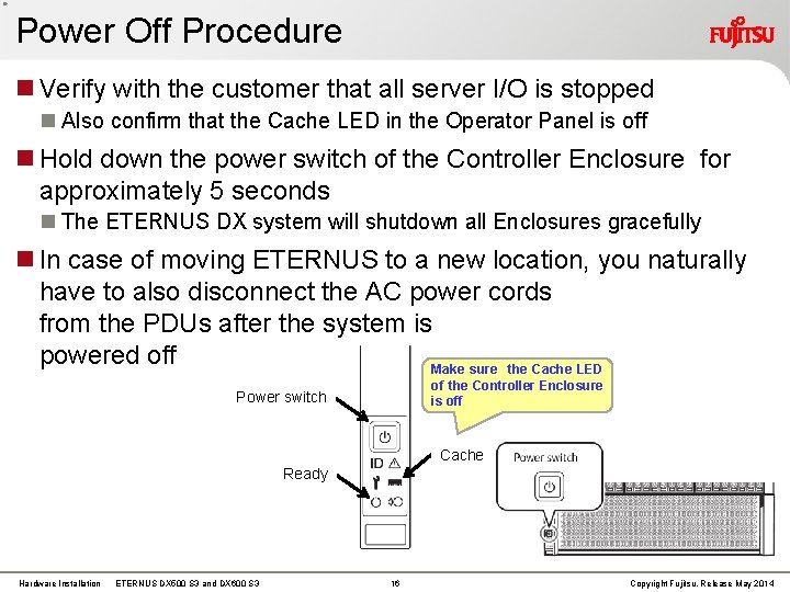 Power Off Procedure Verify with the customer that all server I/O is stopped Also Power Off Procedure Verify with the customer that all server I/O is stopped Also