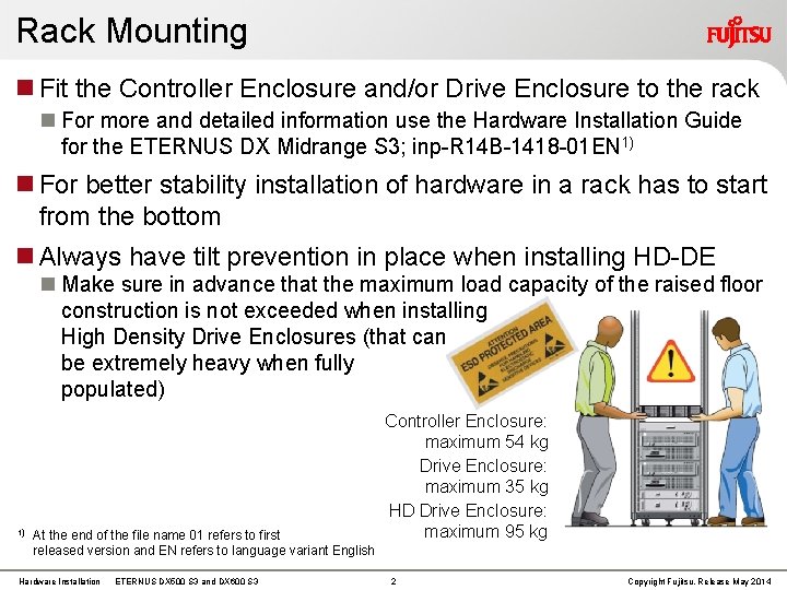 Rack Mounting Fit the Controller Enclosure and/or Drive Enclosure to the rack For more Rack Mounting Fit the Controller Enclosure and/or Drive Enclosure to the rack For more