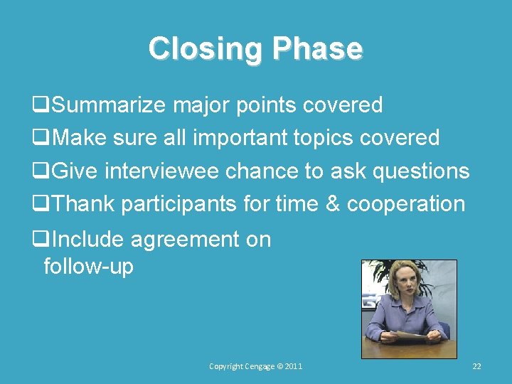 Closing Phase q. Summarize major points covered q. Make sure all important topics covered Closing Phase q. Summarize major points covered q. Make sure all important topics covered