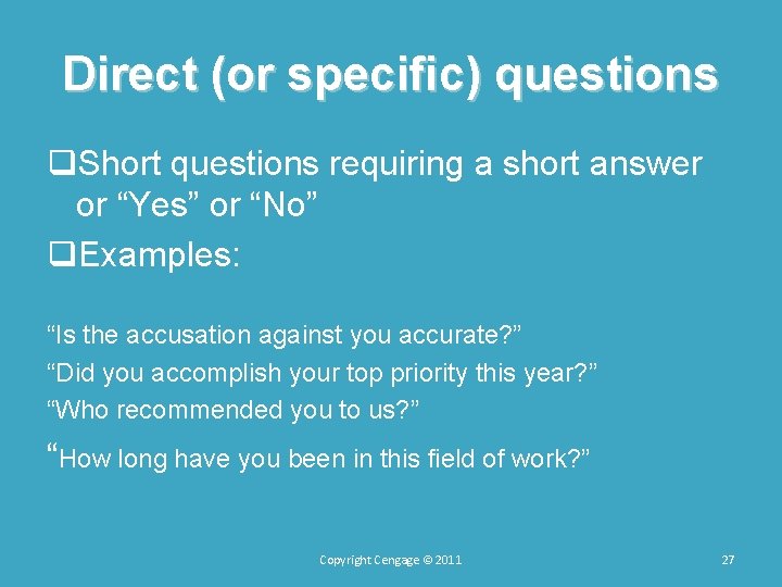 Direct (or specific) questions q. Short questions requiring a short answer or “Yes” or Direct (or specific) questions q. Short questions requiring a short answer or “Yes” or