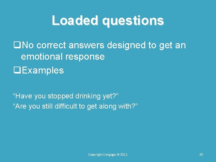 Loaded questions q. No correct answers designed to get an emotional response q. Examples Loaded questions q. No correct answers designed to get an emotional response q. Examples