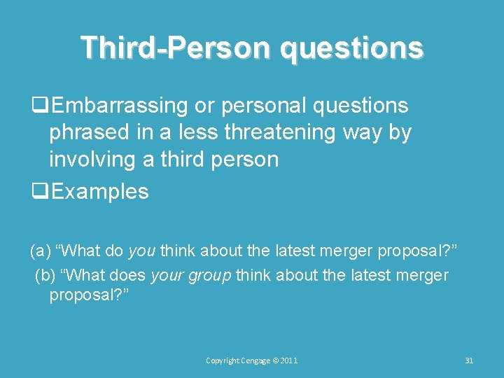 Third-Person questions q. Embarrassing or personal questions phrased in a less threatening way by Third-Person questions q. Embarrassing or personal questions phrased in a less threatening way by