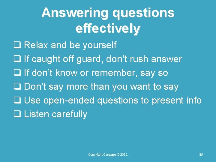 Answering questions effectively q Relax and be yourself q If caught off guard, don’t Answering questions effectively q Relax and be yourself q If caught off guard, don’t