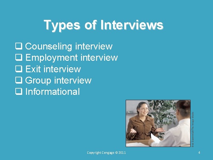 Types of Interviews Bob Daemmich/The Image Works q Counseling interview q Employment interview q Types of Interviews Bob Daemmich/The Image Works q Counseling interview q Employment interview q