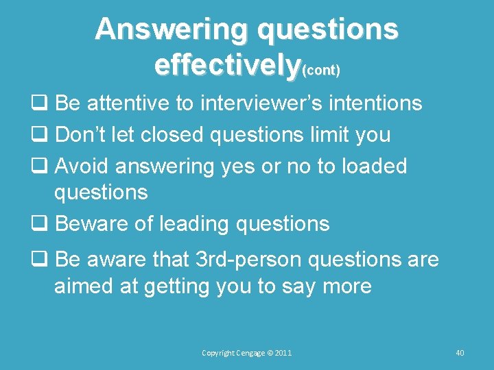 Answering questions effectively(cont) q Be attentive to interviewer’s intentions q Don’t let closed questions Answering questions effectively(cont) q Be attentive to interviewer’s intentions q Don’t let closed questions