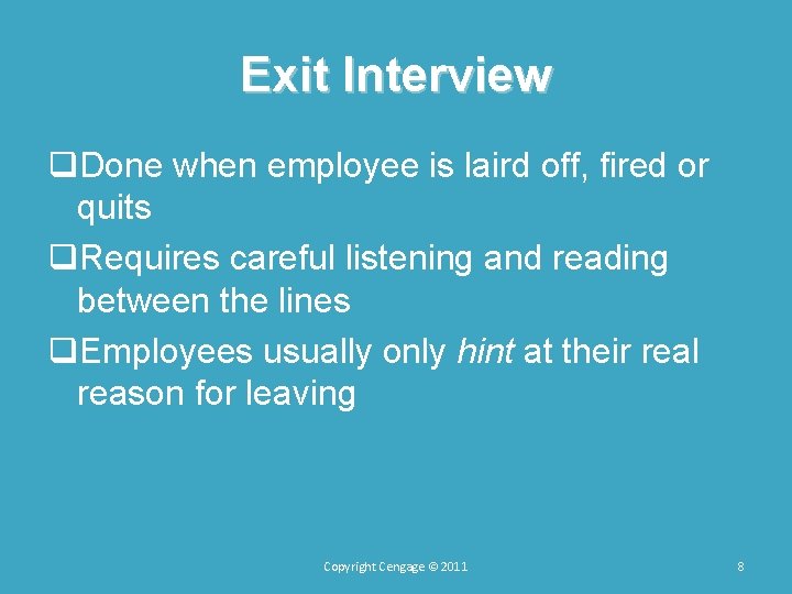 Exit Interview q. Done when employee is laird off, fired or quits q. Requires Exit Interview q. Done when employee is laird off, fired or quits q. Requires