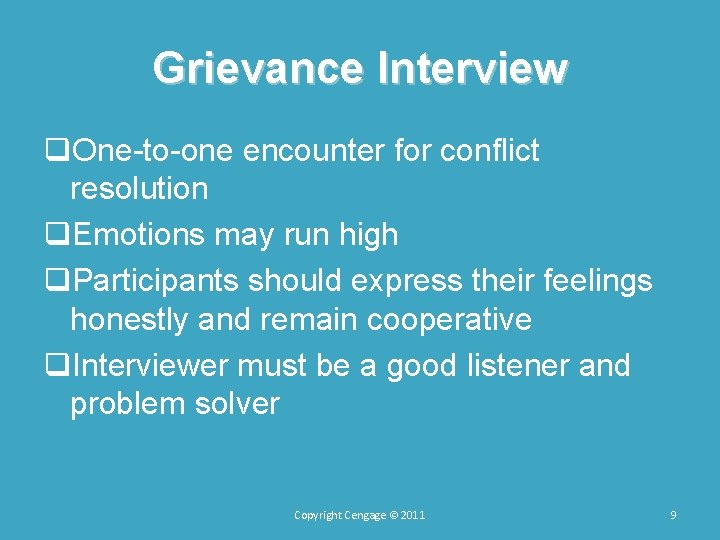 Grievance Interview q. One-to-one encounter for conflict resolution q. Emotions may run high q. Grievance Interview q. One-to-one encounter for conflict resolution q. Emotions may run high q.