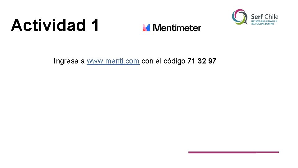 Actividad 1 Ingresa a www. menti. com con el código 71 32 97 