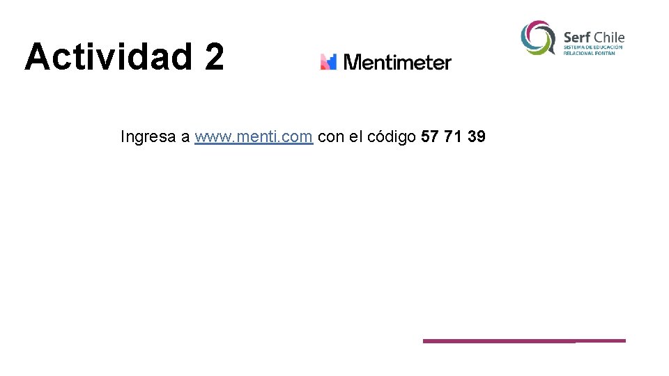 Actividad 2 Ingresa a www. menti. com con el código 57 71 39 
