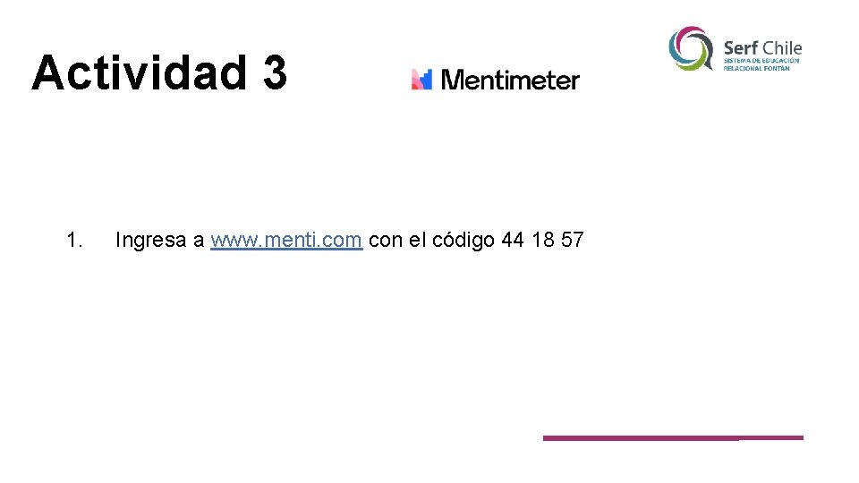 Actividad 3 1. Ingresa a www. menti. com con el código 44 18 57