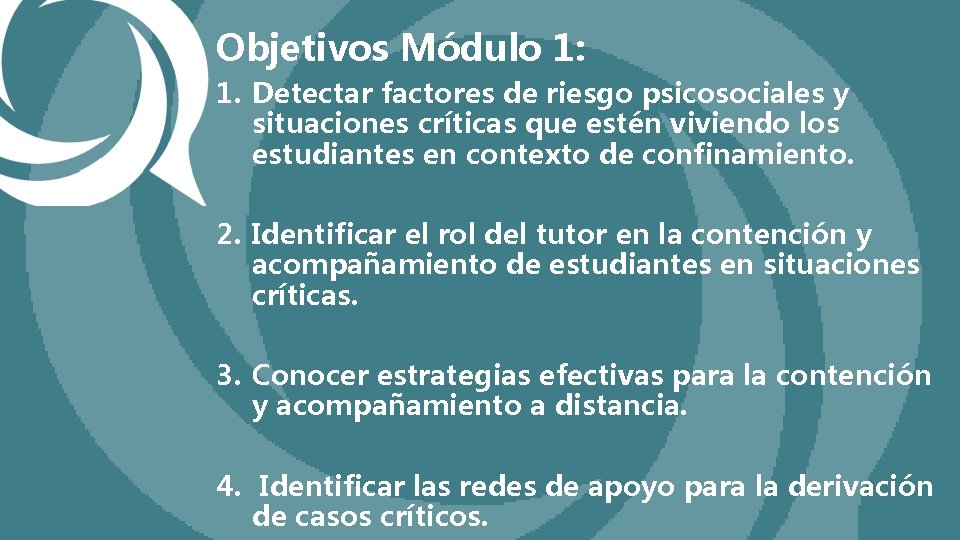 Objetivos Módulo 1: 1. Detectar factores de riesgo psicosociales y situaciones críticas que estén
