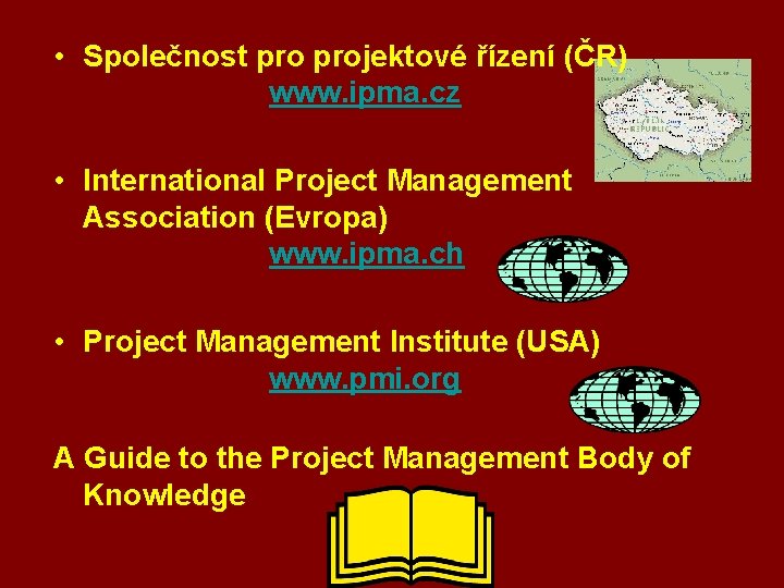  • Společnost projektové řízení (ČR) www. ipma. cz • International Project Management Association