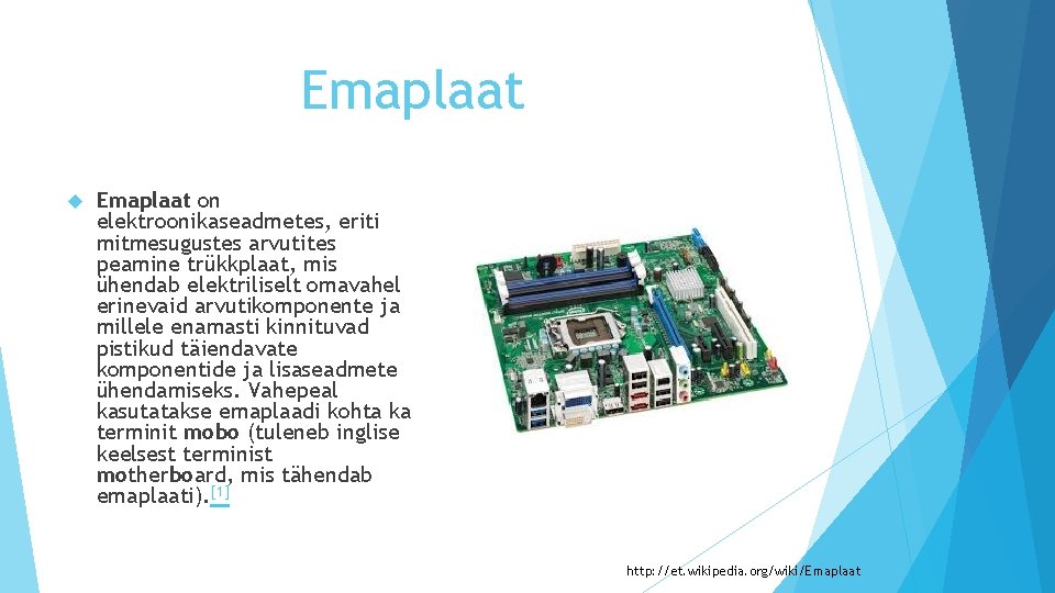 Emaplaat on elektroonikaseadmetes, eriti mitmesugustes arvutites peamine trükkplaat, mis ühendab elektriliselt omavahel erinevaid arvutikomponente