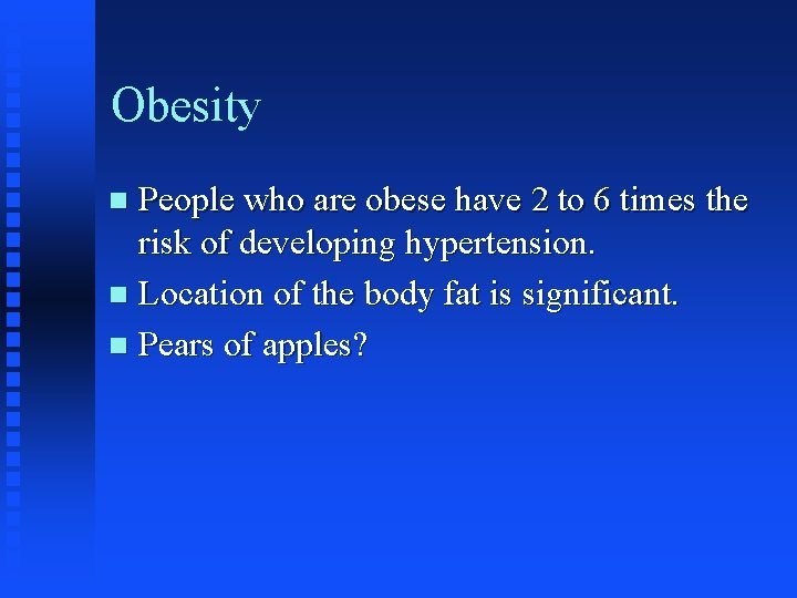 Obesity People who are obese have 2 to 6 times the risk of developing