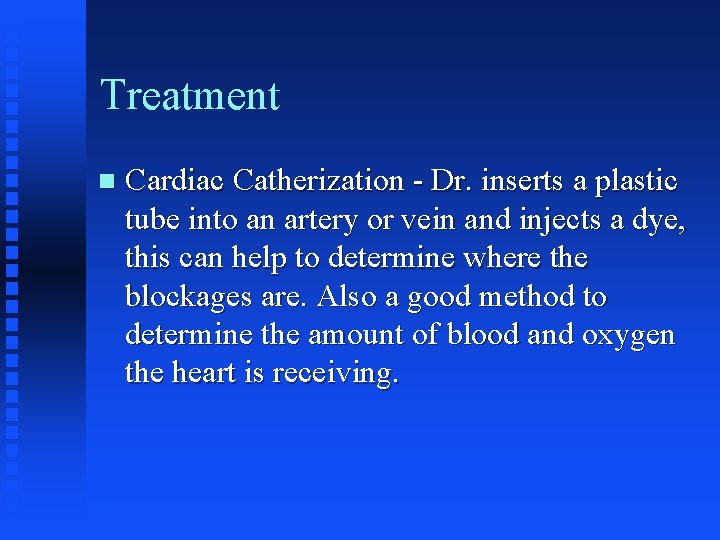 Treatment n Cardiac Catherization - Dr. inserts a plastic tube into an artery or